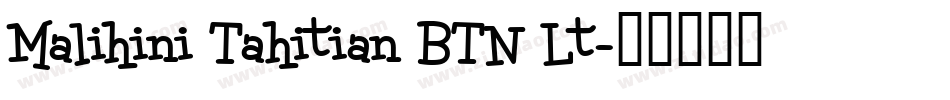 Malihini Tahitian BTN Lt字体转换